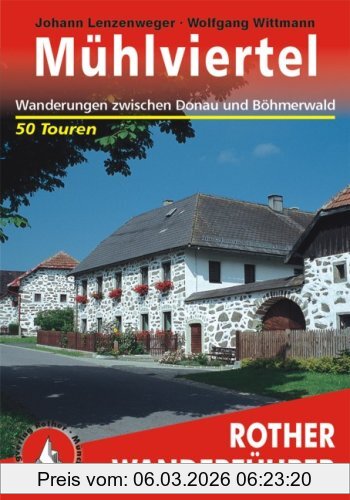 Johann Lenzenweger Mühlviertel. 50 Wanderungen Zwischen Donau Und Böhmerwald Sowie Eine Mehrtägige Wanderung Auf Dem Donau-Moldau-Weg, 50 Tal- Und Höhenwanderungen