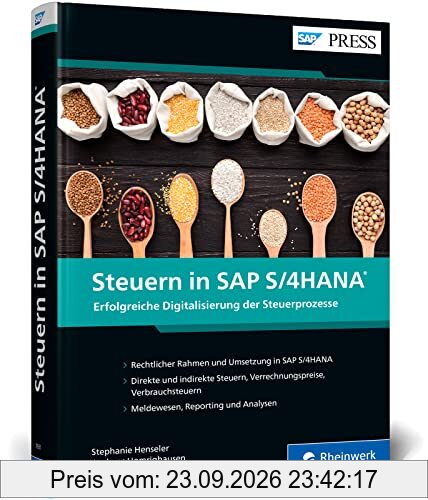 Steuern in SAP S/4HANA: Steuerrechtliche Anforderungen und Customizing-Schritte in SAP – Inkl. Best Practices für Ihr …