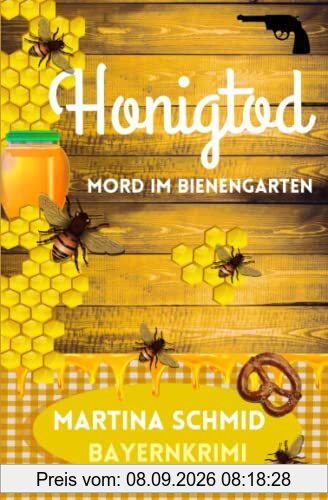 Honigtod: Mord im Bienengarten. Ein bayerischer Heimatkrimi (Hinterdobler-Reihe, Band 4)
