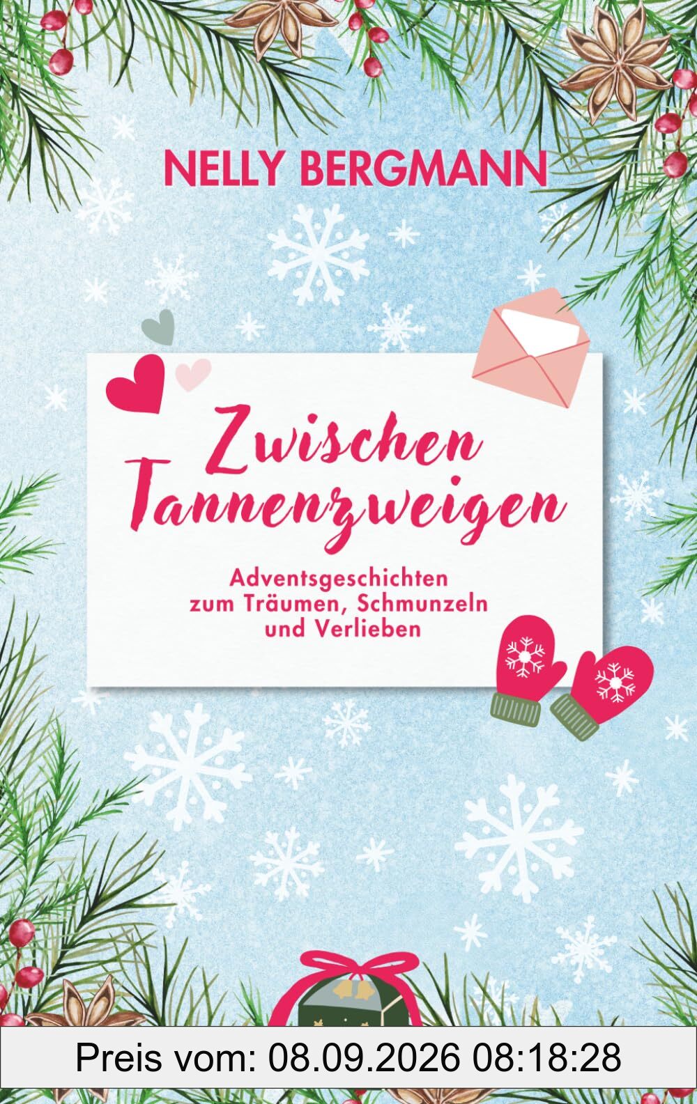 Zwischen Tannenzweigen: Adventsgeschichten zum Träumen, Schmunzeln und Verlieben
