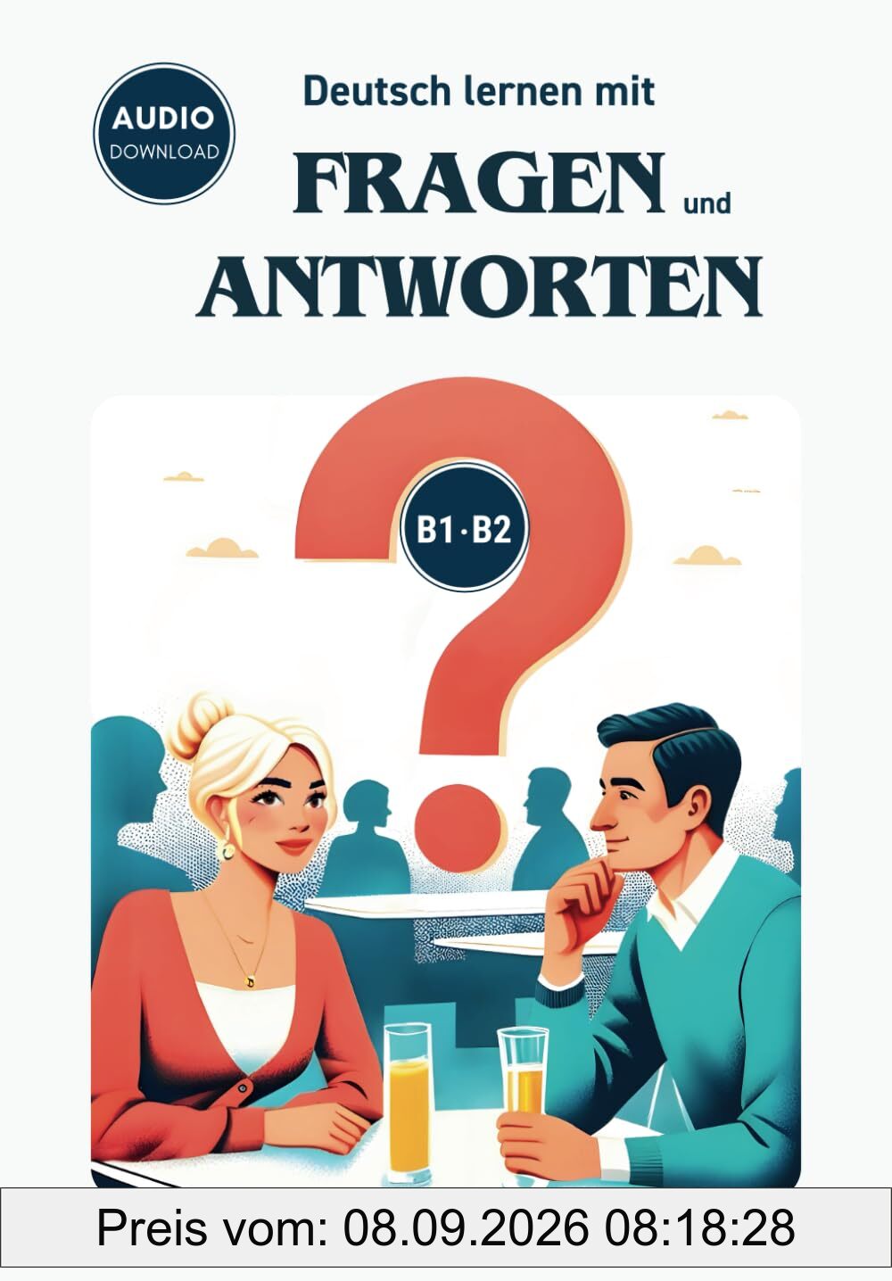 Deutsch lernen mit Fragen und Antworten B1-B2: Learn German with questions and answers from everyday life - Audio Download