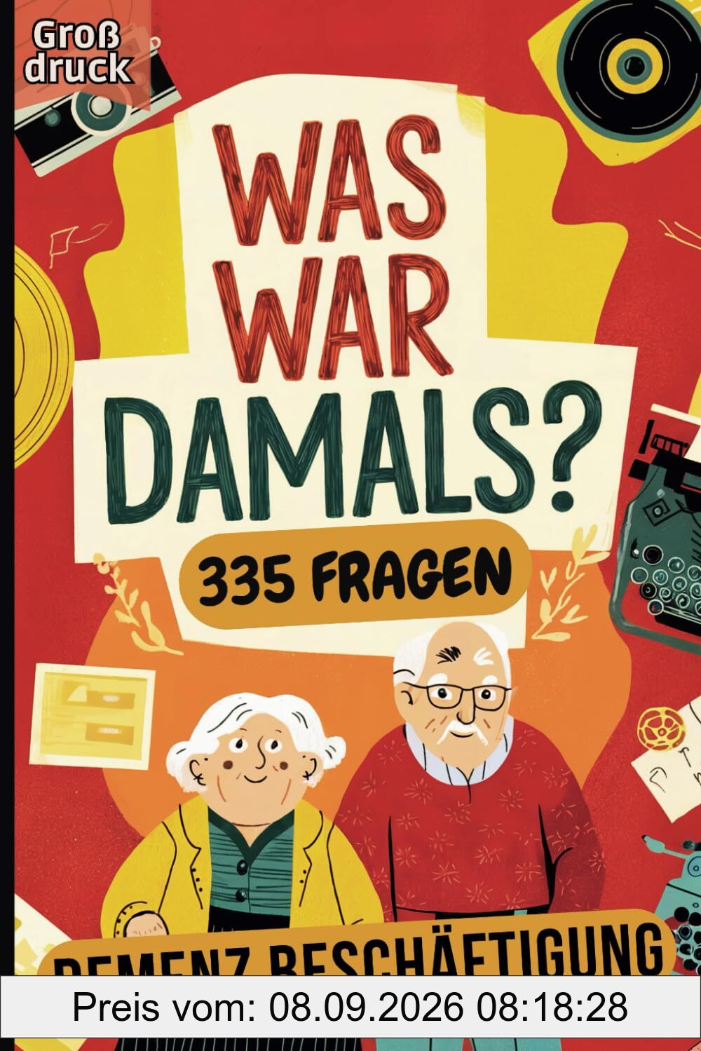 Was war damals? – Das große Erinnerungs-Spiel: Das Frage-Antwort-Spiel für Senioren mit Demenz, das Erinnerungen weckt und Freude bringt