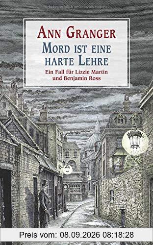 Mord ist eine harte Lehre: Ein Fall für Lizzie Martin und Benjamin Ross (Viktorianische Krimis, Band 7)