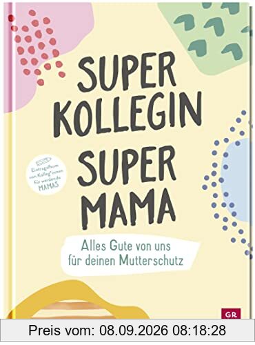 Superkollegin, Supermama. Alles Gute von uns für deinen Mutterschutz: Eintragalbum von Kolleg*innen für werdende Mamas (Geschenke für die Schwangerschaft und werdende Mamas)