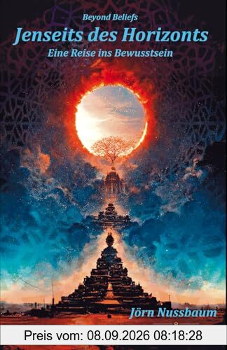 Jenseits des Horizonts - Beyond Beliefs: Eine Reise ins Bewusstsein