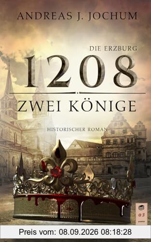 Die Erzburg 1208: Zwei Könige