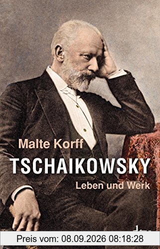 Tschaikowsky: Leben und Werk