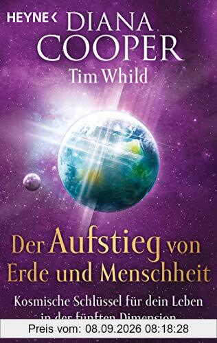 Der Aufstieg von Erde und Menschheit: Kosmische Schlüssel für dein Leben in der fünften Dimension