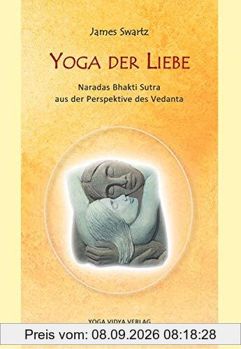Yoga der Liebe: Naradas Bhakti Sutra aus der Perspektive des Vedanta