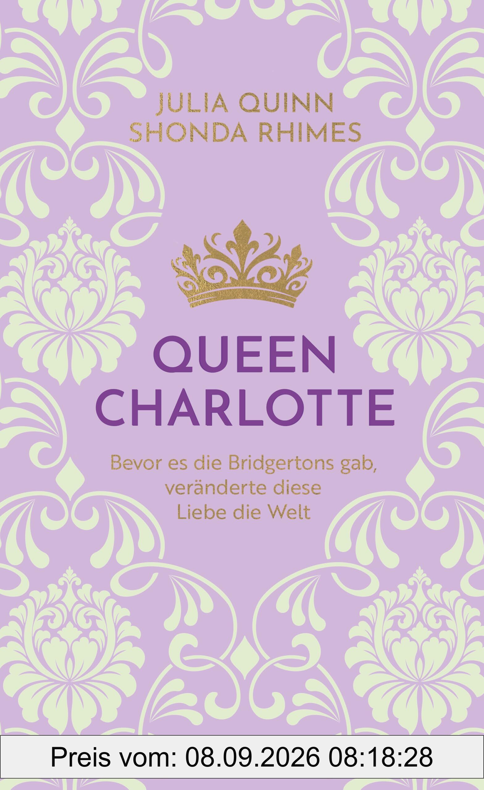 Queen Charlotte – Bevor es die Bridgertons gab, veränderte diese Liebe die Welt: Roman | Von der mehrfachen SPIEGEL-Bestsellerautorin | Die Vorlage ... »Queen Charlotte« auf NETFLIX
