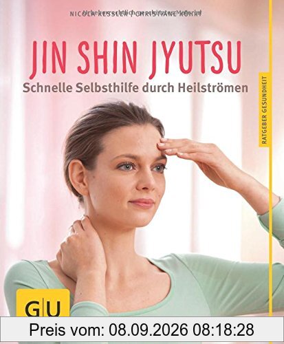 Jin Shin Jyutsu: Beschwerdefrei durch die sanfte Kunst des Heilströmens (GU Ratgeber Gesundheit)