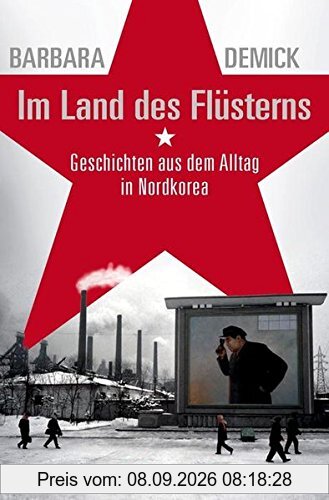Im Land des Flüsterns: Geschichten aus dem Alltag in Nordkorea