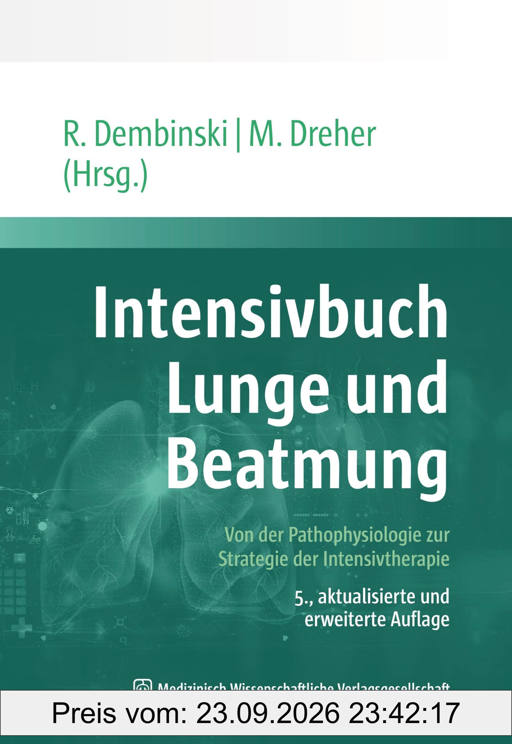 Intensivbuch Lunge und Beatmung: Von der Pathophysiologie zur Strategie der Intensivtherapie begründet von Thomas Bein