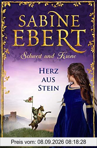 Schwert und Krone - Herz aus Stein: Roman (Das Barbarossa-Epos, Band 4)