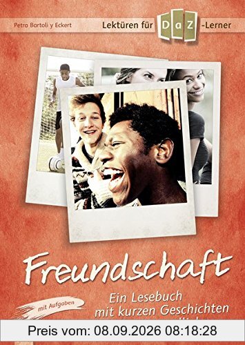 Lektüren für DaZ-Lerner - Freundschaft: Ein Lesebuch mit kurzen Geschichten für Jugendliche