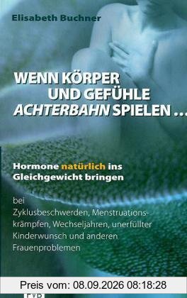 Wenn Körper und Gefühle Achterbahn spielen . . .