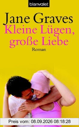 Kleine Lügen, große Liebe