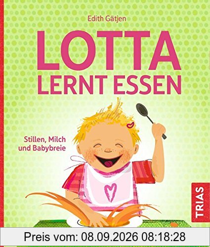 Lotta lernt essen: Stillen, Milch und Babybreie
