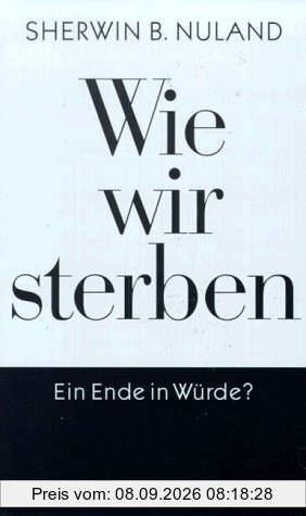 Wie wir sterben. Ein Ende in Würde?