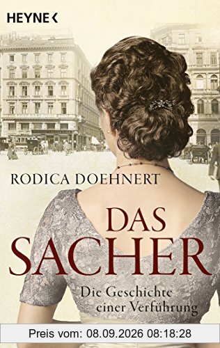 Das Sacher - Die Geschichte einer Verführung: Roman