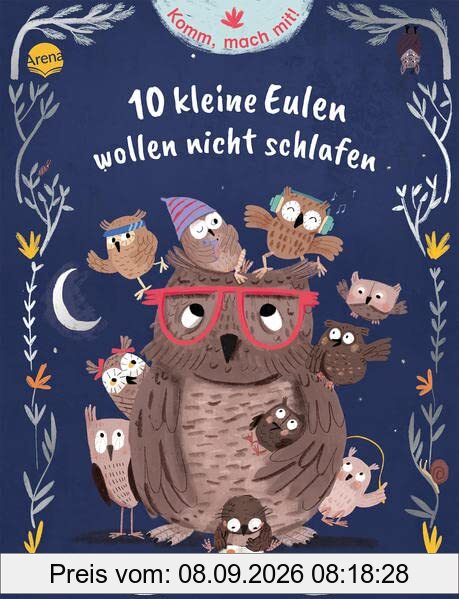 Komm, mach mit! 10 kleine Eulen wollen nicht schlafen: Ein Mitmach-Bilderbuch ab 3 Jahren zum Thema Einschlafen, mit Abend-Ritualen, viel Humor und poetischen Bildern