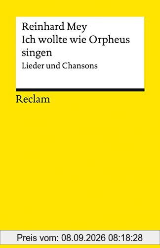 Ich wollte wie Orpheus singen: Lieder und Chansons (Reclams Universal-Bibliothek)