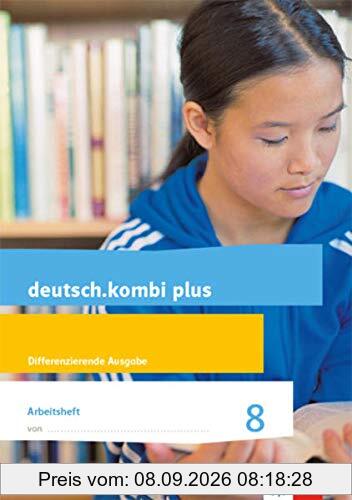deutsch.kombi plus 8. Differenzierende Ausgabe Sachsen: Arbeitsheft mit Lösungen Klasse 8 (deutsch.kombi plus. Differenzierende Ausgabe für Sachsen Oberschule ab 2018)