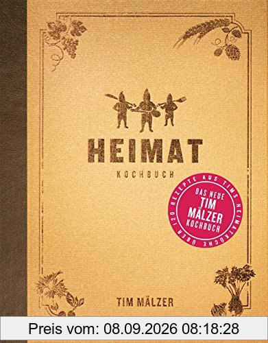 Heimat: Kochbuch. Mit über 120 Rezepten, in hochwertiger Ausstattung mit Leineneinband und Goldfolienprägung