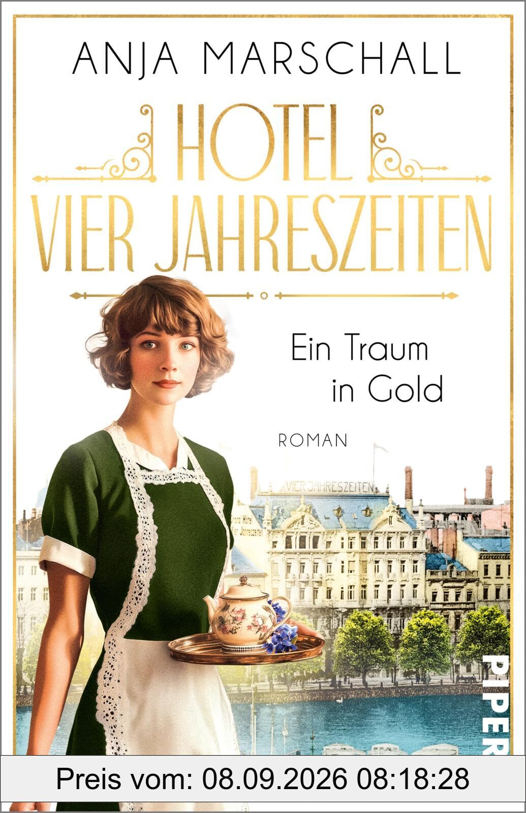 Hotel Vier Jahreszeiten – Ein Traum in Gold (Das Vier Jahreszeiten 1): Roman | Historischer Roman über das berühmte Hotel an der Alster