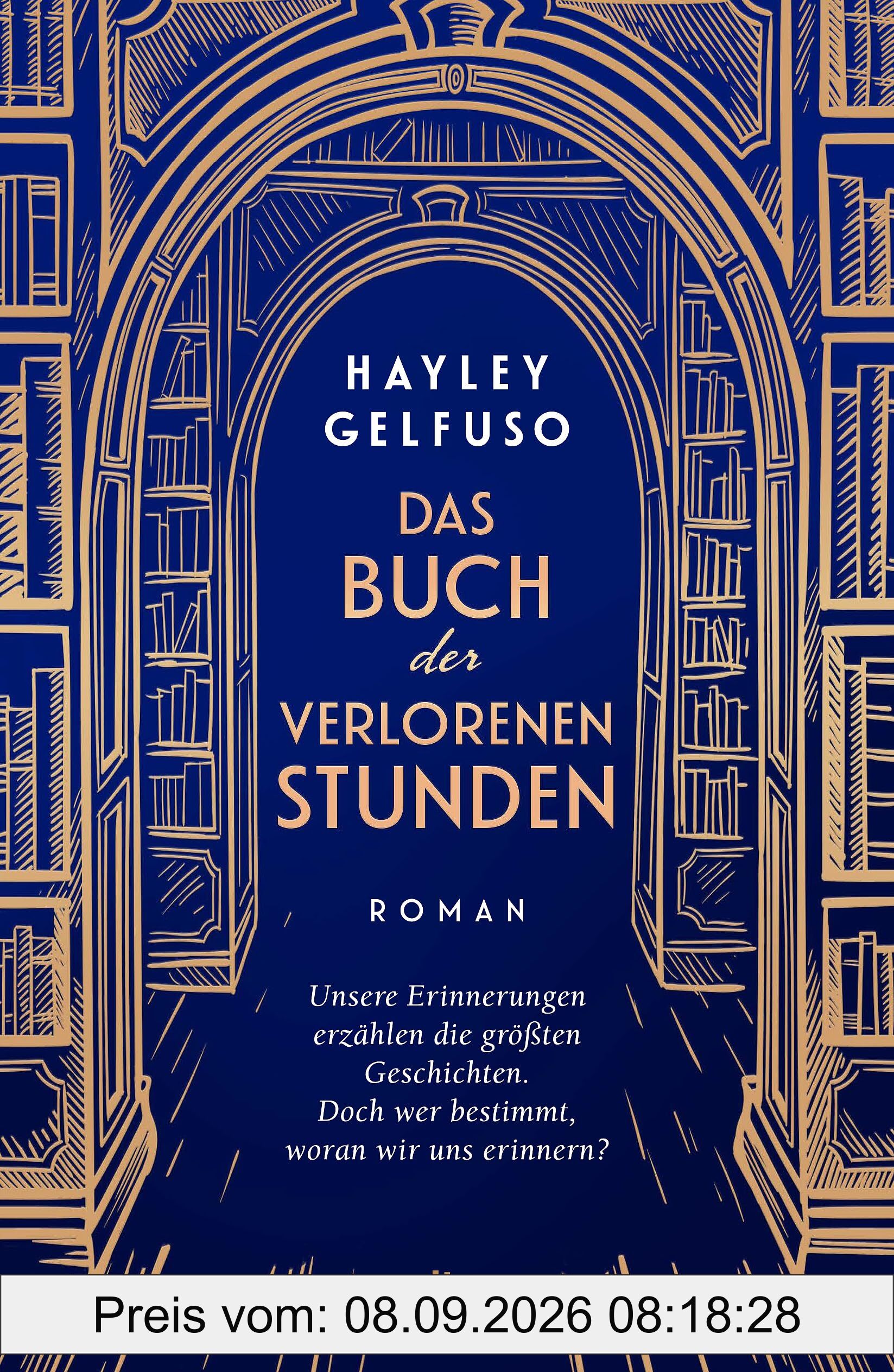 Das Buch der verlorenen Stunden: Roman | Ein mitreißender und außergewöhnlicher Roman über die Macht der Erinnerungen, Familie und eine Liebe, die alle Zeiten überdauert