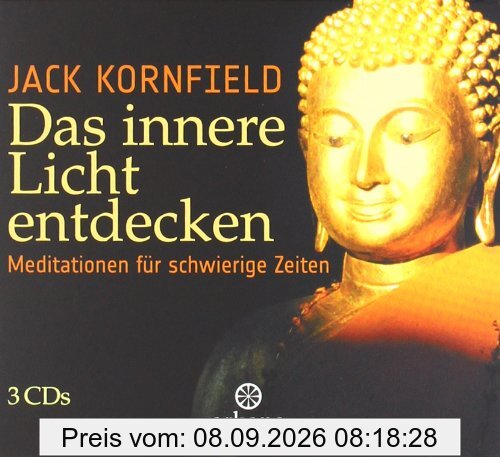 Das innere Licht entdecken: Meditationen für schwierige Zeiten