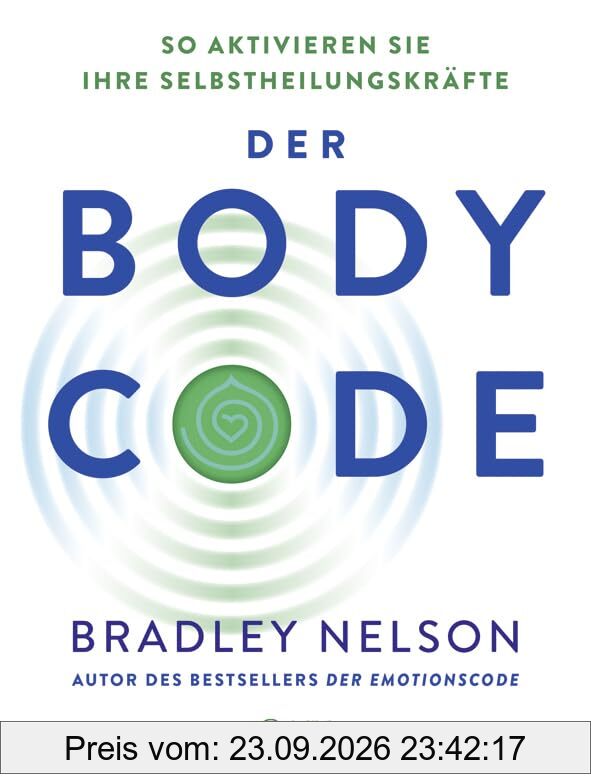 Der Body Code: So aktivieren Sie Ihre Selbstheilungskräfte