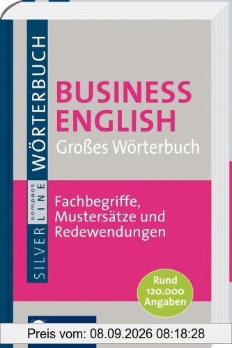 Großes Wörterbuch Business English. Rund 120.000 Angaben & 1.400 Formulierungen, Musterbriefe und Textbausteine. Compact SilverLine