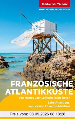 TRESCHER Reiseführer Französische Atlantikküste - Poitou: Zwischen Loire, Charente und Gironde von Nantes bis Royan