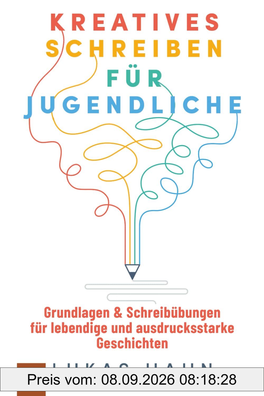 Kreatives Schreiben für Jugendliche – Grundlagen & Schreibübungen für lebendige und ausdrucksstarke Geschichten