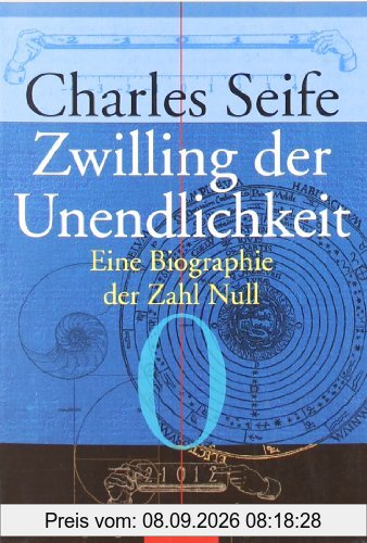 Zwilling der Unendlichkeit: Eine Biographie der Zahl Null
