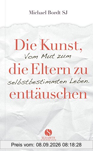 Die Kunst, die Eltern zu enttäuschen: Vom Mut zum selbstbestimmten Leben