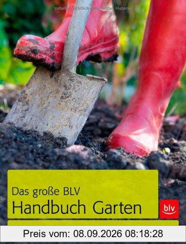 Das große BLV Handbuch Garten: Expertenwissen zu allen Fragen der Gartenpraxis