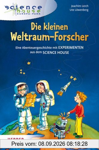Die kleinen Weltraum-Forscher: Experimente und Geschichten für kleine Forscher