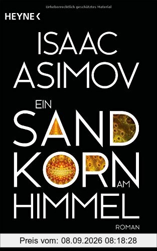Ein Sandkorn am Himmel: Roman (Roboter und Foundation - der Zyklus, Band 8)