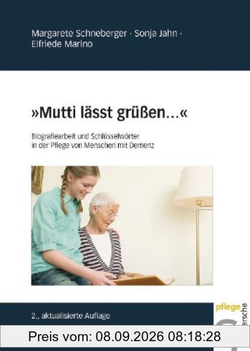 'Mutti lässt grüßen...': Biografiearbeit und Schlüsselwörter in der Pflege von Menschen mit Demenz