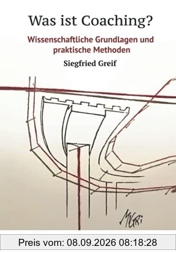 Was ist Coaching?: Wissenschaftliche Grundlagen und praktische Methoden