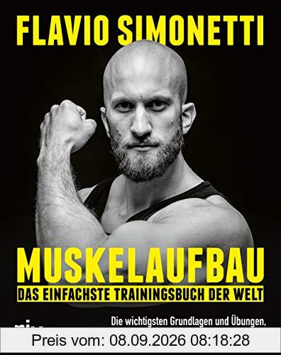 Muskelaufbau – Das einfachste Trainingsbuch der Welt: Die wichtigsten Grundlagen und Übungen, damit du breiter, stärker und muskulöser wirst