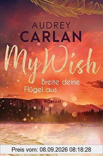 My Wish - Breite deine Flügel aus: Roman (Die Wish-Reihe, Band 1)