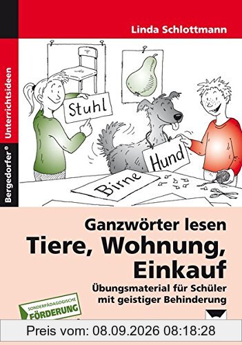 Ganzwörter lesen: Tiere, Wohnung, Einkauf: Übungsmaterial für Schüler mit geistiger Behinderung (2. bis 8. Klasse)