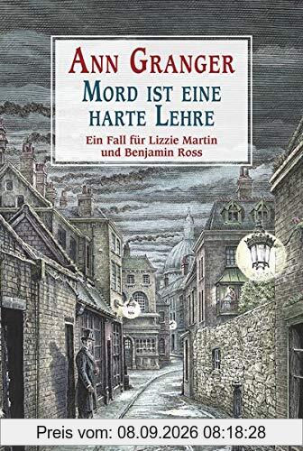 Mord ist eine harte Lehre: Ein Fall für Lizzie Martin und Benjamin Ross (Viktorianische Krimis, Band 7)