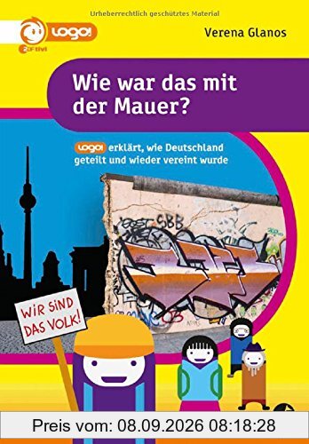 Wie war das mit der Mauer? - logo! erklärt, wie Deutschland geteilt und wieder vereint wurde