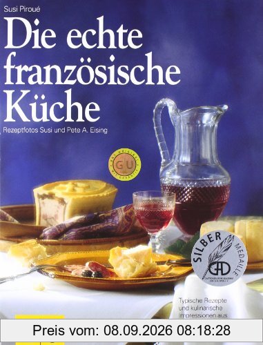 Die echte französische Küche: Typische Rezepte und kulinarische Impressionen aus allen Regionen (GU Sonderleistung Kochen)