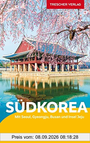 TRESCHER Reiseführer Südkorea: Mit Seoul, Gyeongju, Busan und Insel Jeju