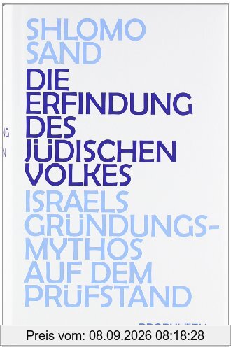 Die Erfindung des jüdischen Volkes: Israels Gründungsmythos auf dem Prüfstand